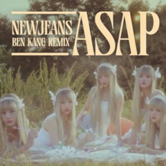 NewJeans (뉴진스) - ASAP Remix (Ben Kang Remix)