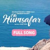 Oh Humsafar Neha Kakkar & Tony Kakkar New Hindi Song 2018