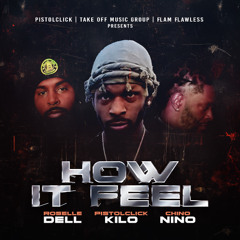 Pistolclick Kilo (Kilo-G), Roselle Dell & Chino Nino - How It Feel