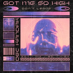 Dev Kandak - Get Me So High (Don't Leave) [Free Download]