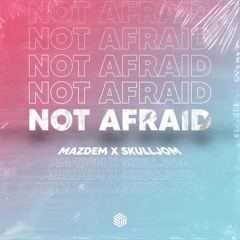 Mazdem X Skulljom - Not Afraid