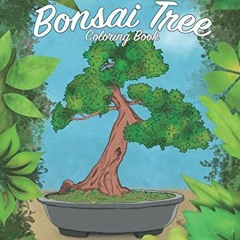 [GET] KINDLE PDF EBOOK EPUB Bonsai Tree Coloring Book: A Beautiful Teens and Adult Coloring Book of