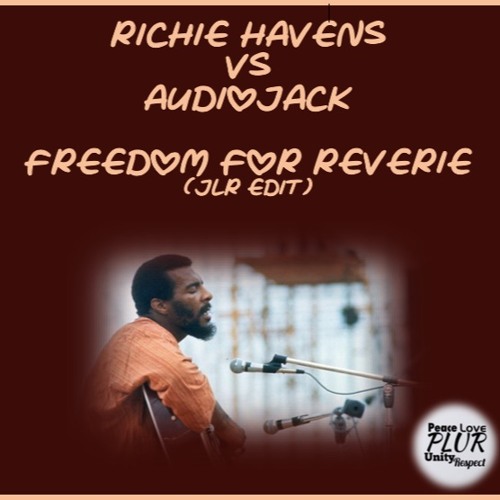 FREE DL: Richie Havens Vs Audiojack - Freedom Of Reverie (Joe Lyons-Rising Edit)PREVIEW