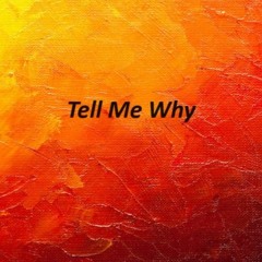 -Tell Me Why-