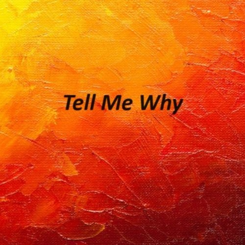 -Tell Me Why-