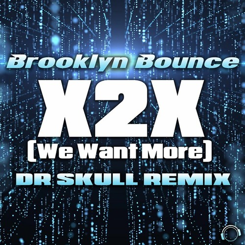 Brooklyn Bounce - X2X (We Want More) (Dr Skull Remix Edit) (Snippet)