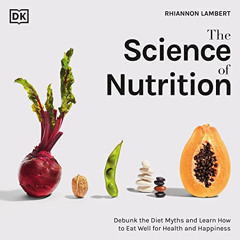 [VIEW] PDF 💚 The Science of Nutrition: Debunk the Diet Myths and Learn How to Eat Re