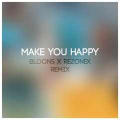 Make You Happy (Bloons X Rezonex Remix)