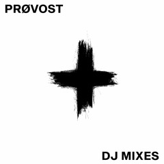 PRØVOST // DJ MIXES