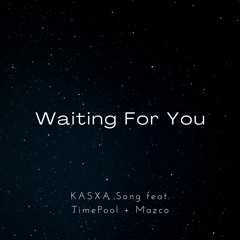 KASXA feat. TimePool + Mazco - Waiting For You (KASXA Song)