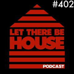 Let There Be House podcast with Glen Horsborough #402
