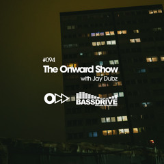 The Onward Show 094 with Jay Dubz on Bassdrive.com