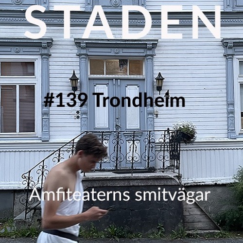 #139 Trondheim – Amfiteaterns smitvägar