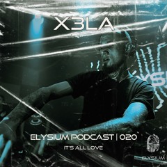 ELYSIUM PODCAST 020 | X3LA