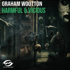 Graham Wootton - Harmful & Vicious [Radiation Recordings] [OUT NOW]