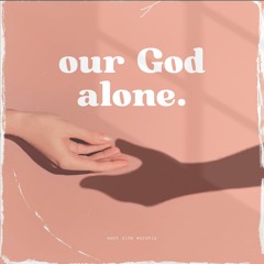 Our God Alone
