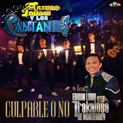 Culpable o No (feat. Edwin Luna y La Trakalosa de Monterrey)