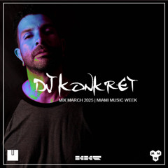 Dj Konkret _MIX MARCH 2025 | MIAMI MUSIC WEEK