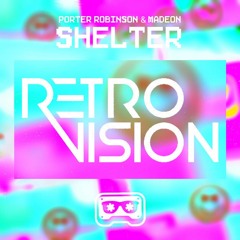 Porter Robinson & Madeon - Shelter (RetroVision Flip)