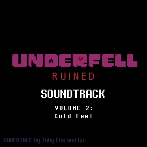 Stream UNDERFELL Ruined Soundtrack Listen to VOLUME 2 Cold Feet