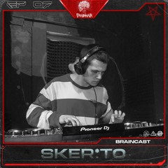BRAINCAST EP. 07 - SKER:TO