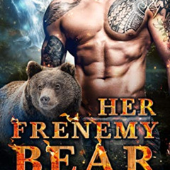 [Get] PDF 📨 Her Frenemy Bear (Burning Falls Shifters Book 2) by  Cynthia Wilde [KIND