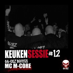 KEUKENSESSIE #12 - GA-OSZ INVITES MC M-CORE