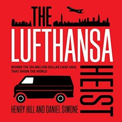 download EBOOK 💛 The Lufthansa Heist: Behind the Six-million Dollar Cash Haul That S