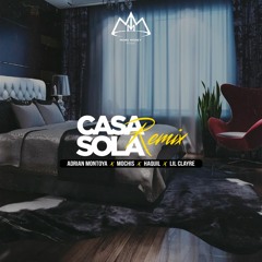 Casa Sola Remix - Adrian Montoya Feat. Mochis , Haquil & Lil Clayre