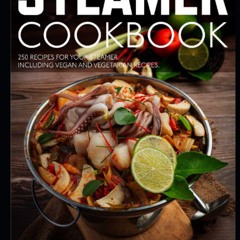 ✔PDF✔ STEAMER COOKBOOK: 250 recipes for your steamer. The best and most deliciou