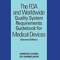 PDF The FDA and Worldwide Quality System Requirements Guidebook for Medical Devices Second Editi