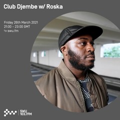 Club Djembe w/ Roska - 26th MAR 2021