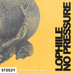 lophiile - No Pressure (STEEZY Reverse Choreography)
