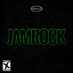 xKILLA - JAMROCK