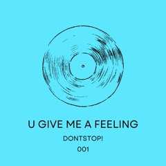u give me a feeling