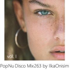 Pop Nu-Disco Mix # 263 by Ilka Onisim vol. I