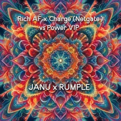 Rich Af X Charge (NETGATE) Vs Power VIP (JANU X Rumple Edit)
