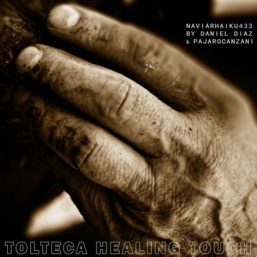 Tolteca Healing Touch (naviarhaiku433)