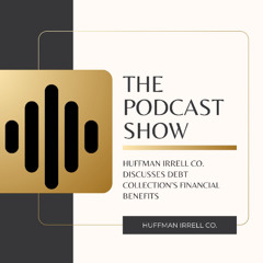 Huffman Irrell Co. Discusses Debt Collection’s Financial Benefits