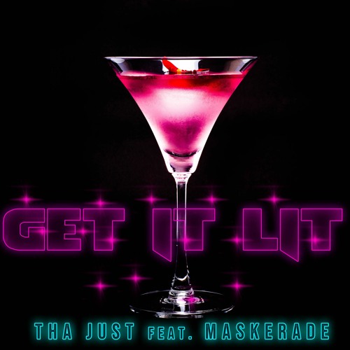 GET IT LIT - Tha JUST Feat. Maskerade