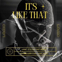 LOZIC - It's Like That (REMIX)