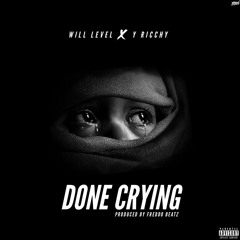 Done Crying - Will Level x Y Ricchy (Prod & Mixed Freddo Beatz)Artistes on this track links in descr