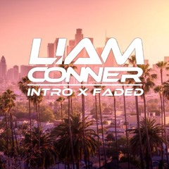 Intro X Faded (Liam Conner Mashup)