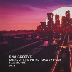 DNA Groove - Fabric Of Time metal remix v3 (Pocket Tanks)