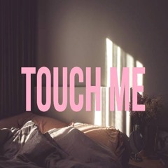 Touch Me