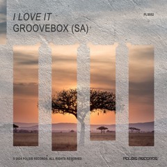 GROOVEBOX (SA) - I Love It (radio edit)
