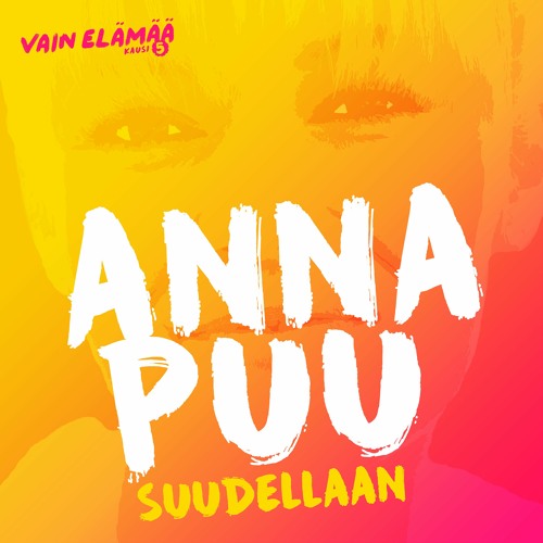 Stream Suudellaan (Vain elämää kausi 5) by Anna Puu | Listen online for  free on SoundCloud