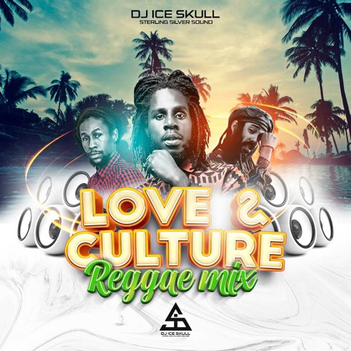 Love & Culture ** Dj Ice Skull Reggae Mix  2021