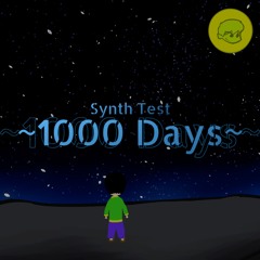 Synth Test ~1000 Days~