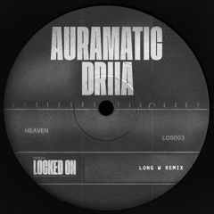 AURAMATIC FEAT. DRIIA - HEAVEN (LONG W REMIX)